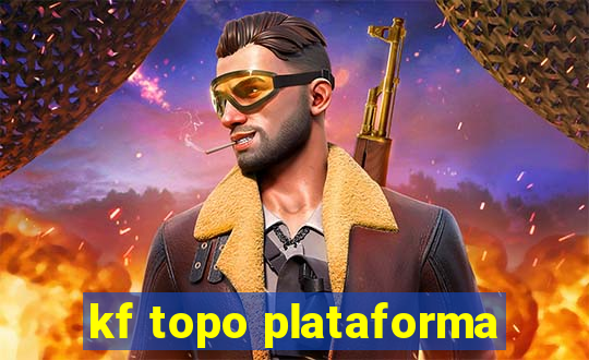 kf topo plataforma